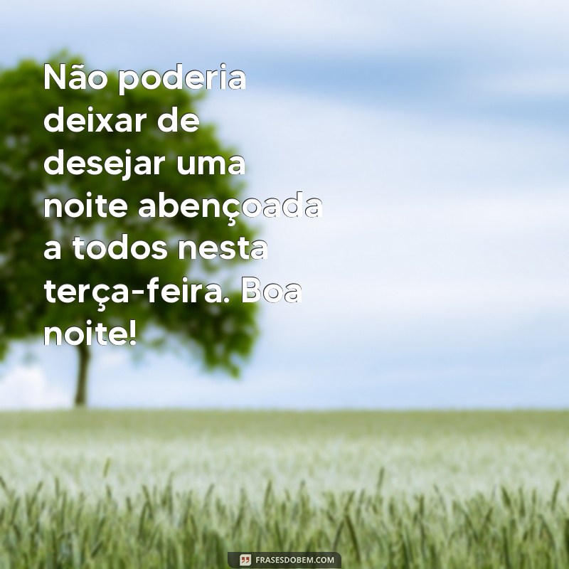 23 Frases Inspiradoras para uma Terça-feira Abençoada de Boa Noite 