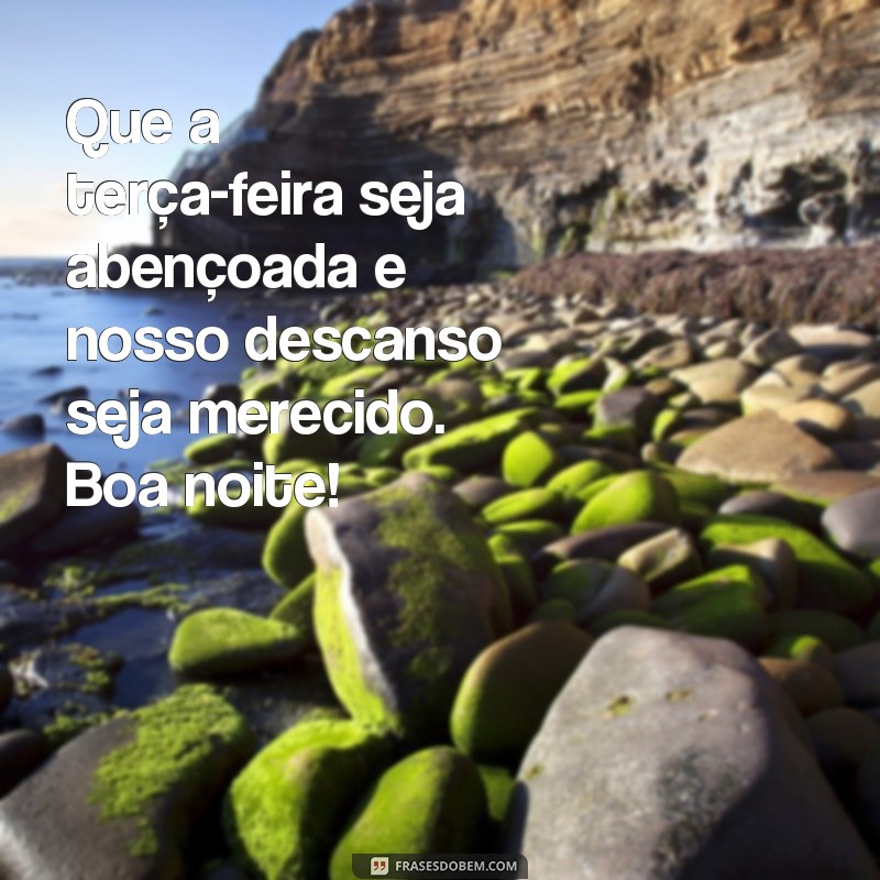 23 Frases Inspiradoras para uma Terça-feira Abençoada de Boa Noite 