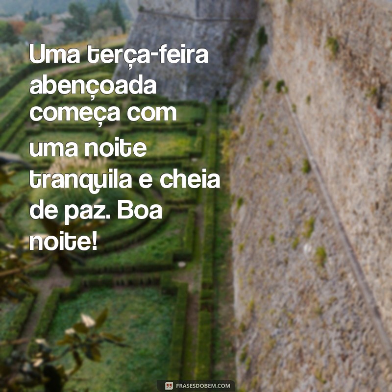 23 Frases Inspiradoras para uma Terça-feira Abençoada de Boa Noite 