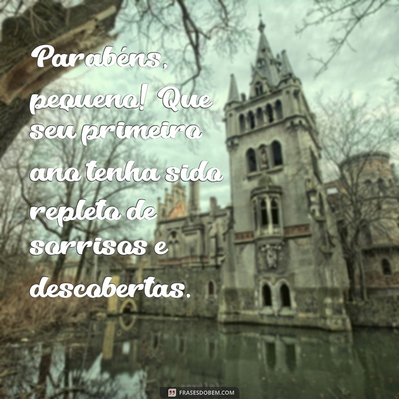 parabéns para bebê de 1 ano Parabéns, pequeno! Que seu primeiro ano tenha sido repleto de sorrisos e descobertas.
