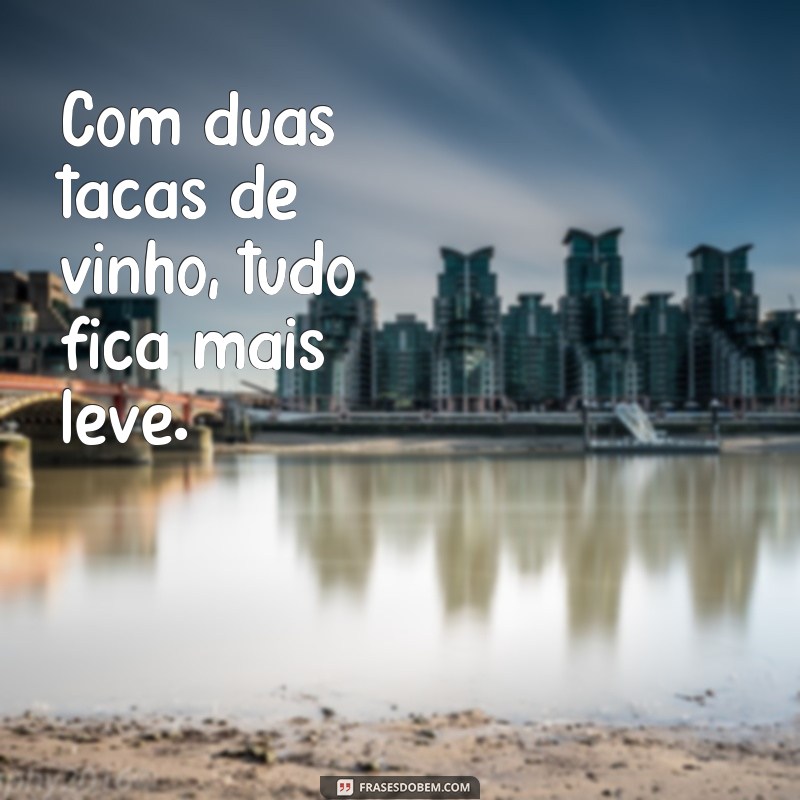 Desfrute de momentos especiais com estas frases inspiradoras sobre duas taças de vinho 