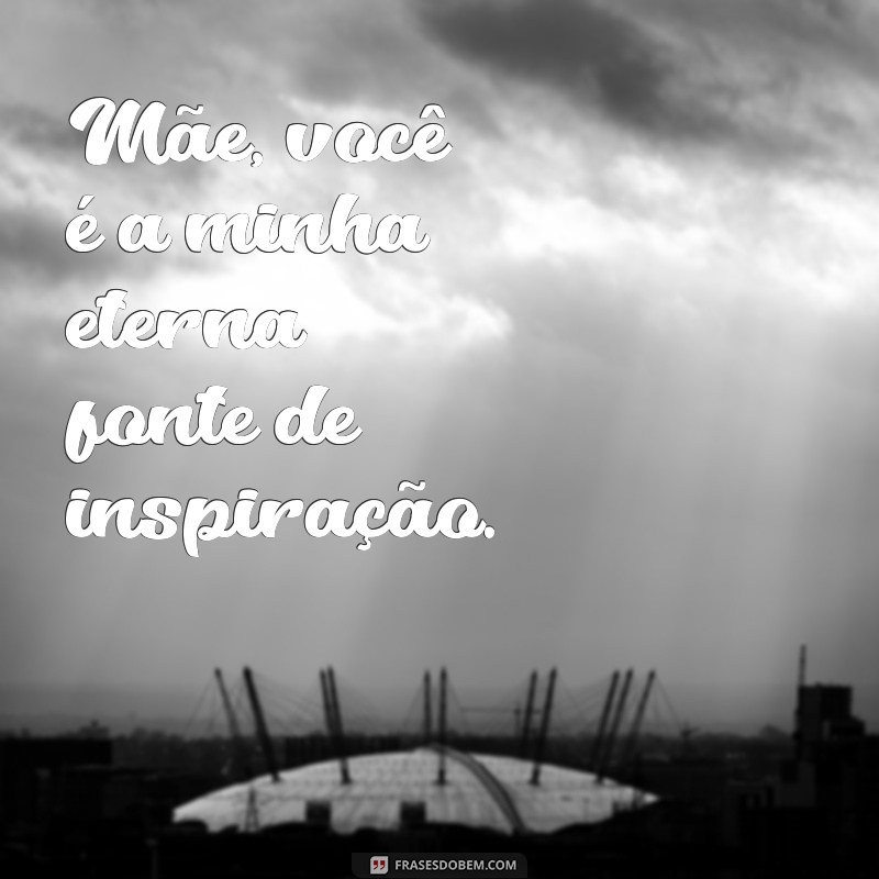 Frases Emocionantes para Legendar Fotos com sua Mãe 