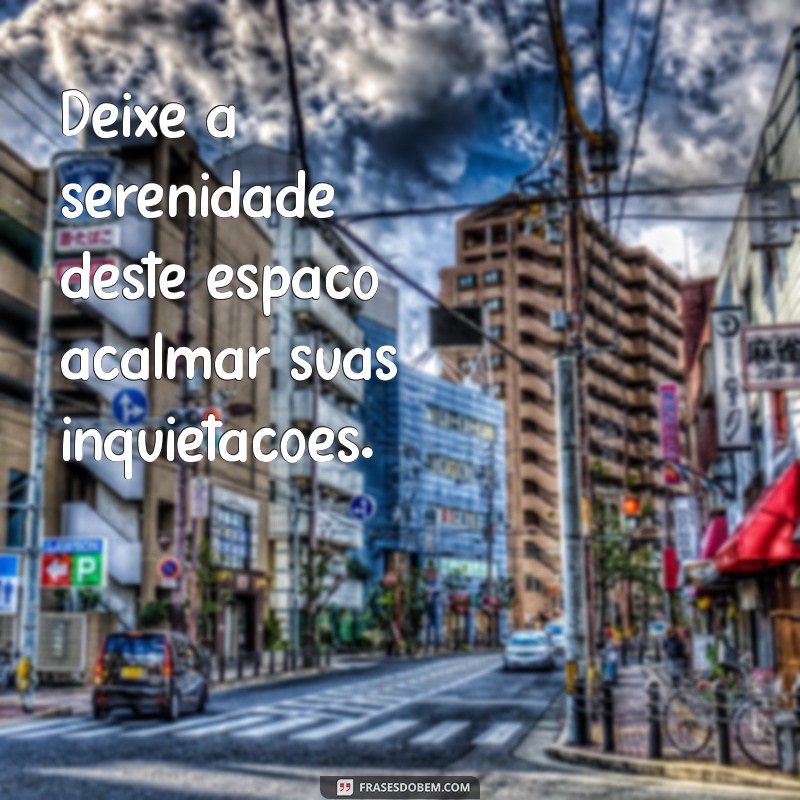 Frases Inspiradoras para Encontrar a Paz Interior em Lugares Especiais 