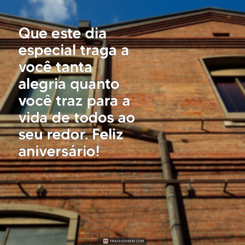 lindas:xbmnmj0fbwg= mensagem de aniversário Que este dia especial traga a você tanta alegria quanto você traz para a vida de todos ao seu redor. Feliz aniversário!