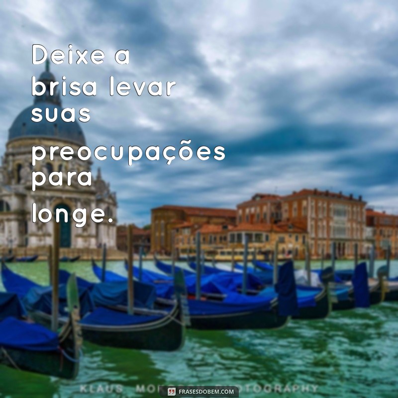 Frases Inspiradoras sobre a Brisa: Reflexões para Acalmar a Alma 