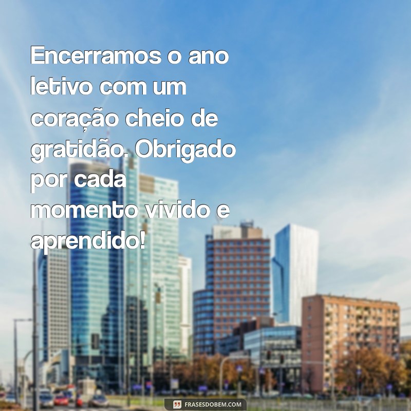 Mensagem de Agradecimento para Encerrar o Ano Letivo com Gratidão 