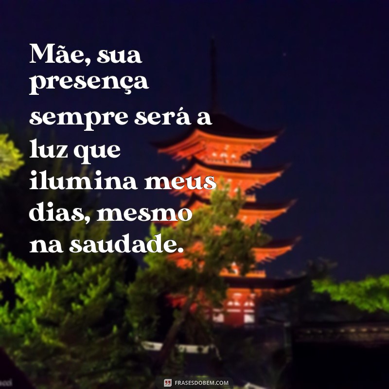 mensagem dia de finados mae Mãe, sua presença sempre será a luz que ilumina meus dias, mesmo na saudade.