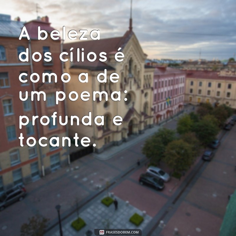 Frases Inspiradoras para Celebrar a Beleza dos Cílios 