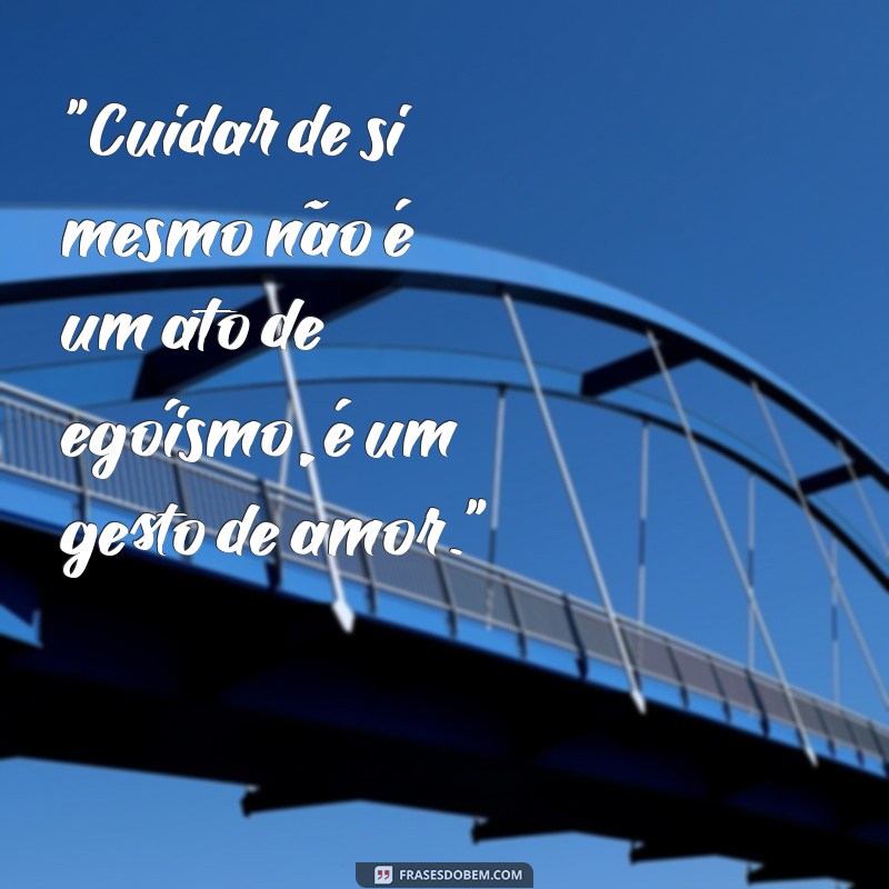 cuide de você frases 