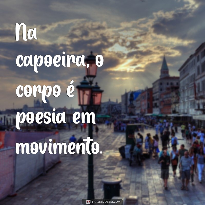 Frases Curtas de Capoeira: Inspirações para Celebrar a Cultura Afro-Brasileira 