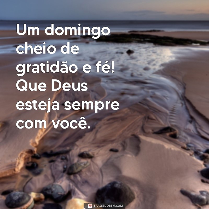 Feliz Domingo com Deus: Mensagens Inspiradoras para Abençoar Seu Dia 