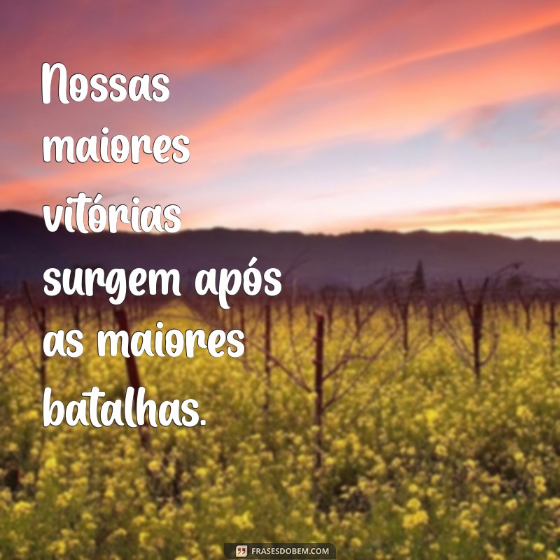 Frases Inspiradoras sobre Batalhas e Vitórias: Motive-se a Superar Desafios 