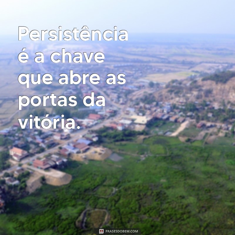 Frases Inspiradoras sobre Batalhas e Vitórias: Motive-se a Superar Desafios 