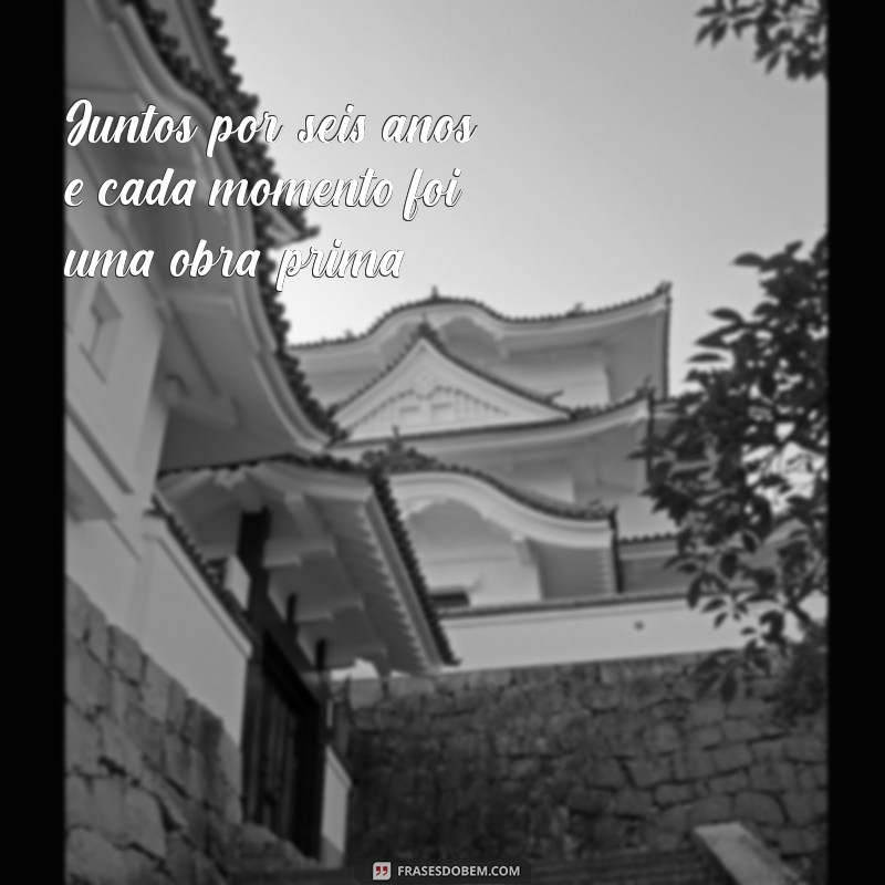 Frases Tumblr para Celebrar 6 Anos de Amor: Inspirações para Comemorar seu Relacionamento 