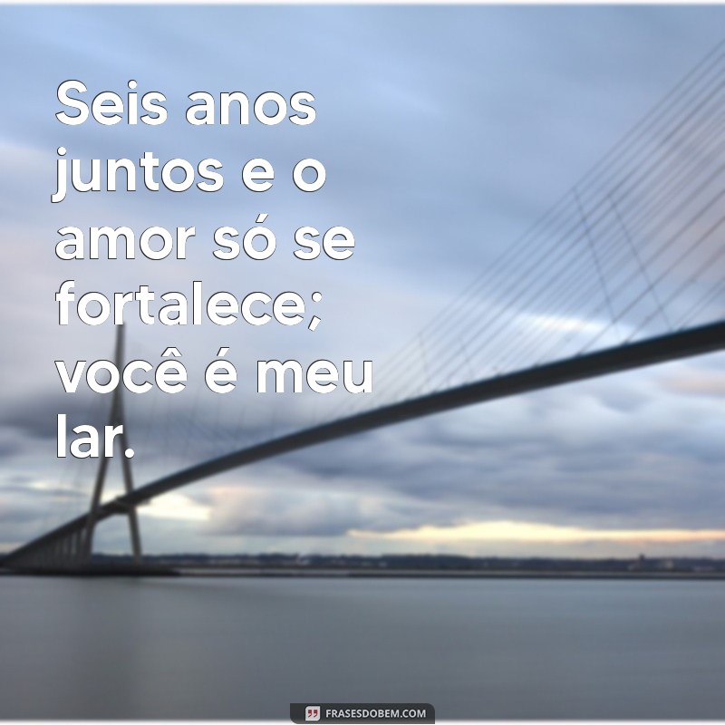 Frases Tumblr para Celebrar 6 Anos de Amor: Inspirações para Comemorar seu Relacionamento 