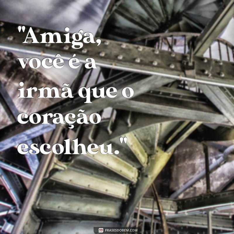 frases amigas irmãs 