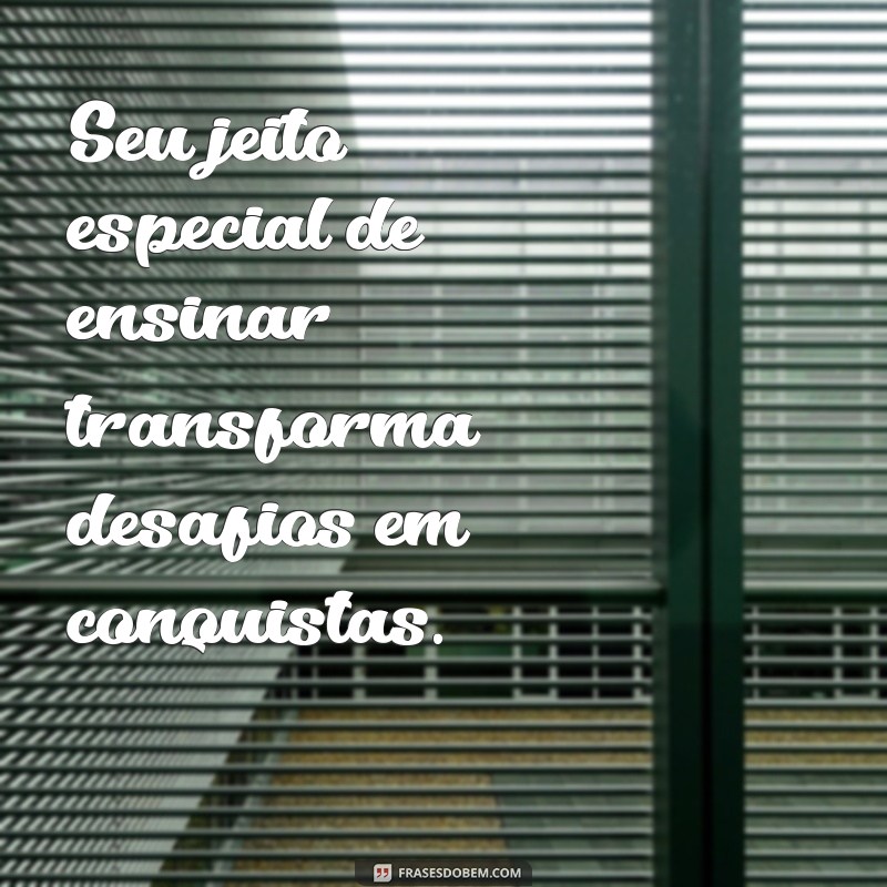 Frases Inspiradoras para Valorizar Professores de Educação Especial 