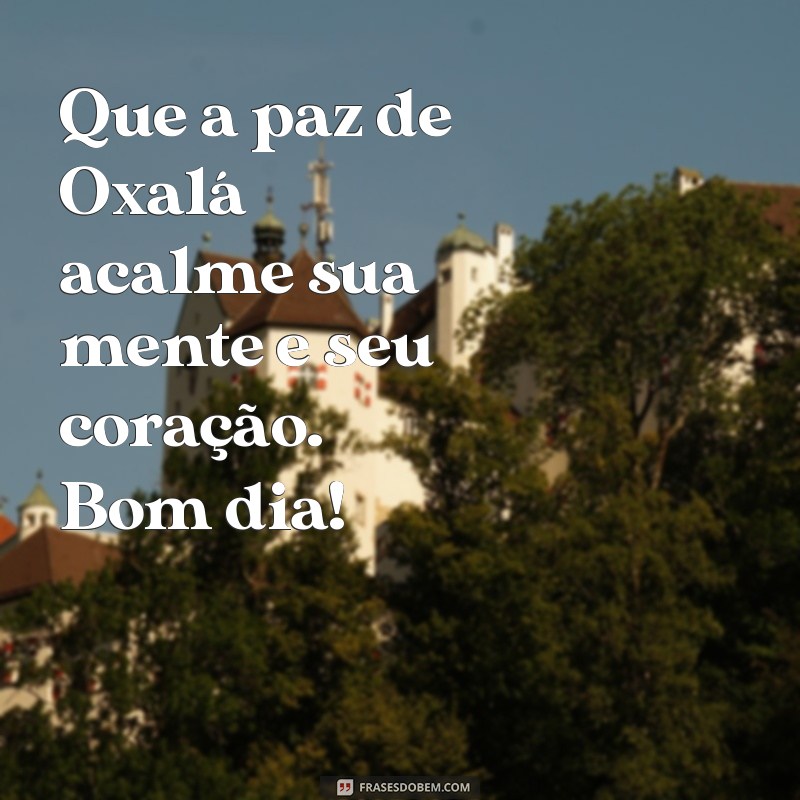 Mensagem de Oxalá: Inspirações para um Bom Dia 