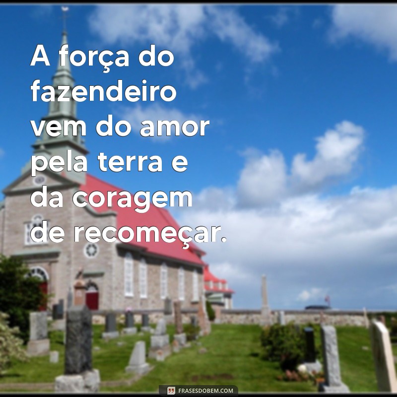 Frases Inspiradoras para Fazendeiros: Sabedoria do Campo 