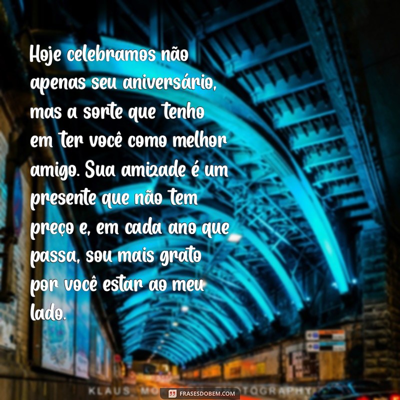 texto de aniversário para melhor amigo chorar Hoje celebramos não apenas seu aniversário, mas a sorte que tenho em ter você como melhor amigo. Sua amizade é um presente que não tem preço e, em cada ano que passa, sou mais grato por você estar ao meu lado.