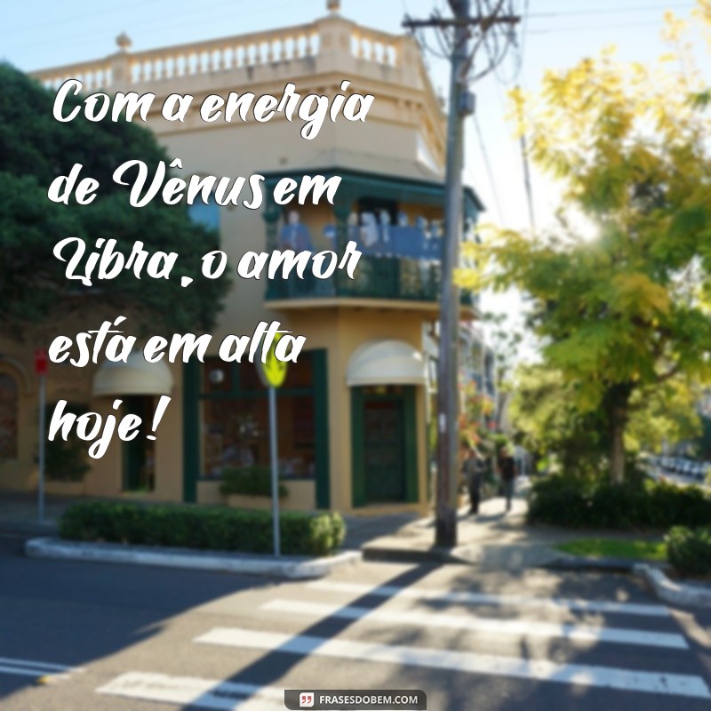 Descubra as melhores frases de amor para Libra hoje: inspire-se e encante! 