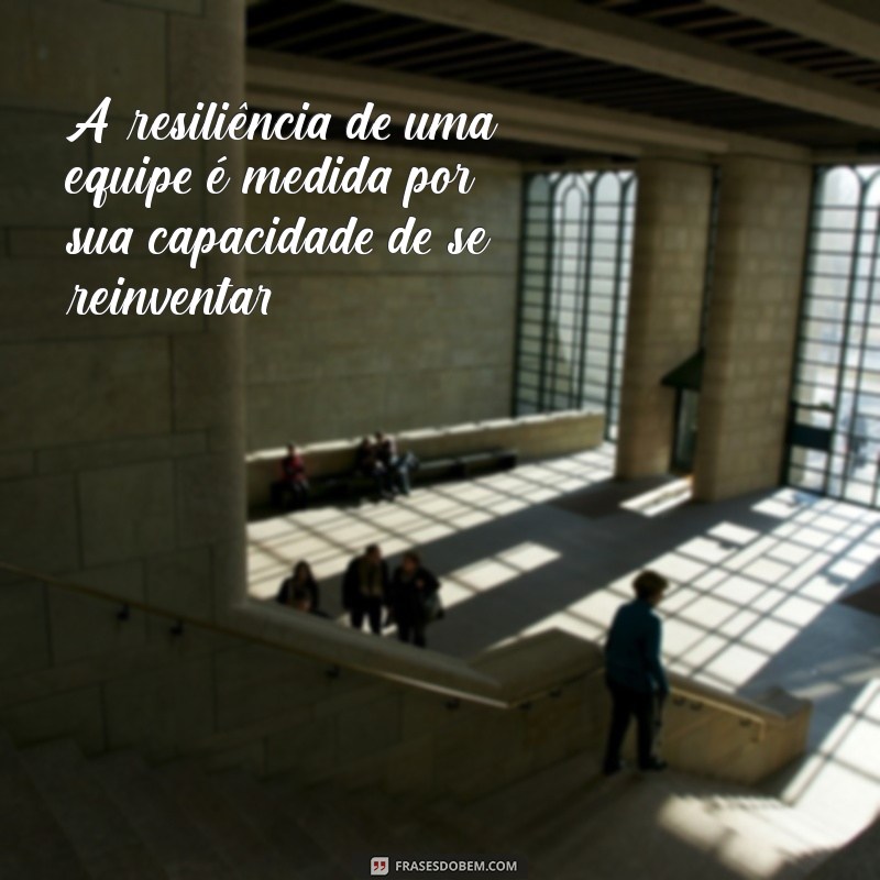 Frases Inspiradoras de Equipes Vencedoras para Motivar Seu Time 