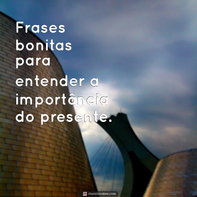 Frases Bonitas para Inspirar e Encantar: As Melhores Mensagens para Todas as Ocasiões 