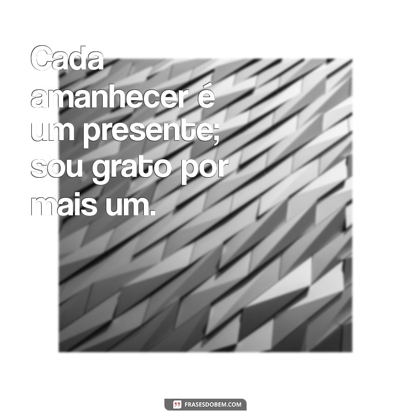 10 Maneiras de Agradecer por Mais um Dia e Transformar sua Perspectiva 