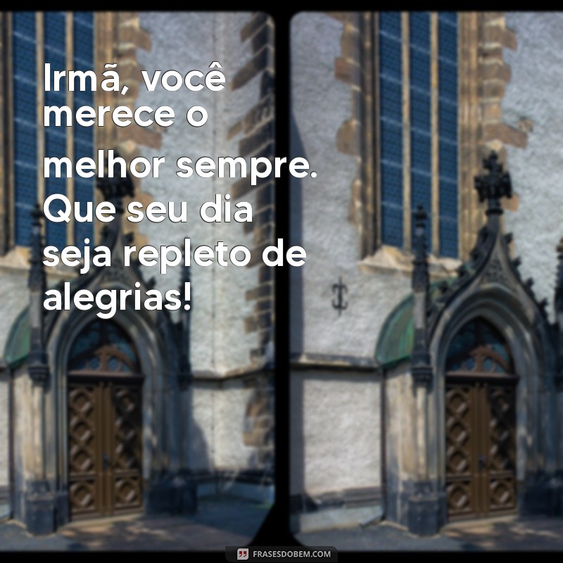 Mensagens Emocionantes de Aniversário para Celebrar Sua Irmã Amada 