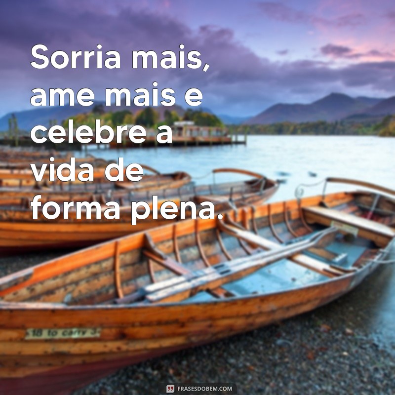 Frases Inspiradoras para Celebrar a Vida com Alegria e Gratidão 