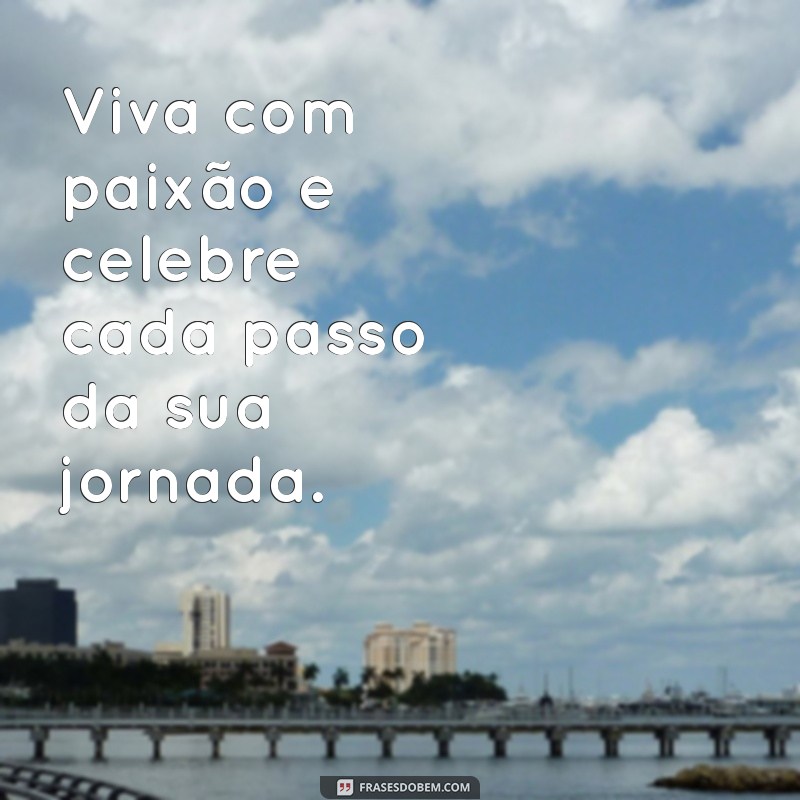 Frases Inspiradoras para Celebrar a Vida com Alegria e Gratidão 