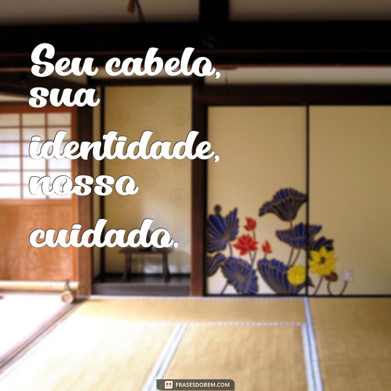 Descubra as melhores frases para encantar seus clientes como cabeleireiro ou cabeleleiro 