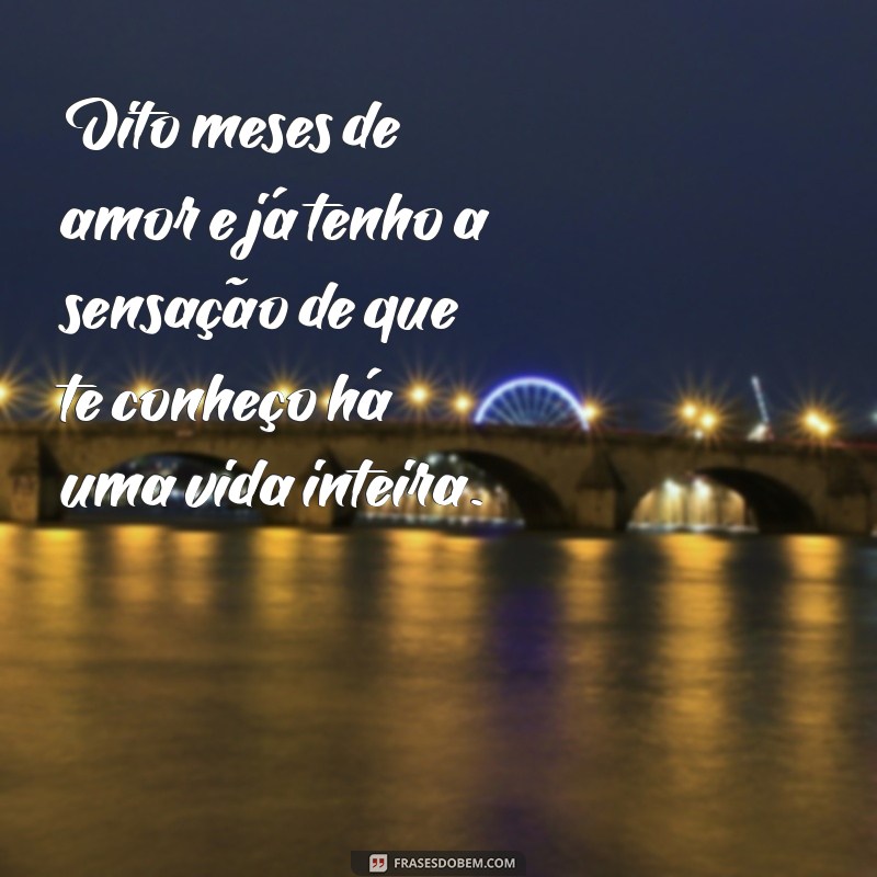 Frases Românticas para Celebrar 8 Meses de Namoro: Declare Seu Amor! 