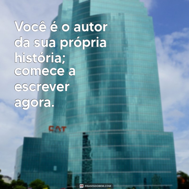 Frases de Motivação Poderosas para Inspirar Seu Dia 