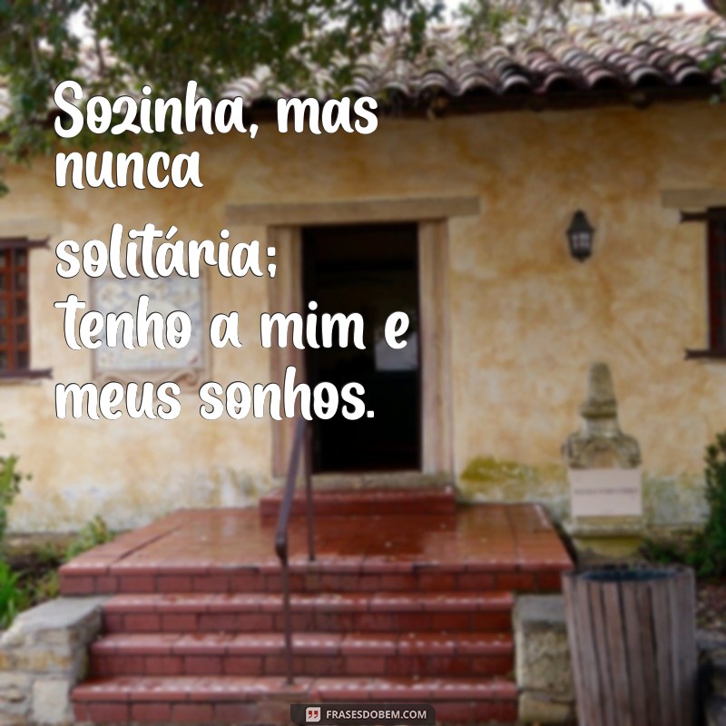 Frases Inspiradoras para Fotos Sozinha: Capturando Momentos de Autoconfiança 