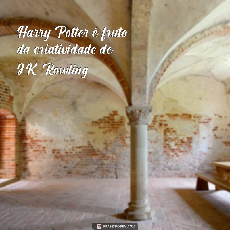 Descubra Quem Criou Harry Potter: A História por Trás da Magia 