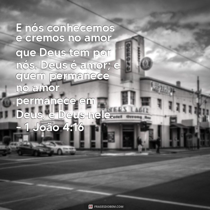 Descubra as Melhores Frases Bíblicas que Celebram o Amor de Deus 