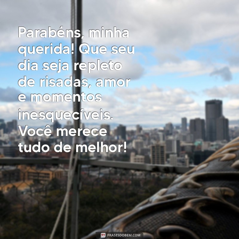 mensagem para amiga especial de aniversário Parabéns, minha querida! Que seu dia seja repleto de risadas, amor e momentos inesquecíveis. Você merece tudo de melhor!