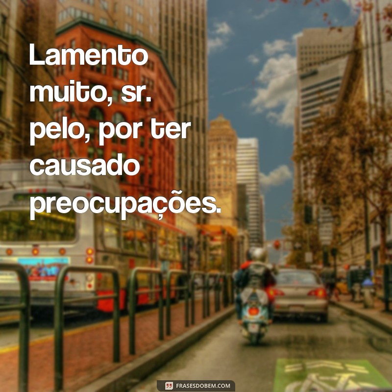 Descubra as melhores frases de desculpas com o termo Sr para se desculpar com elegância 