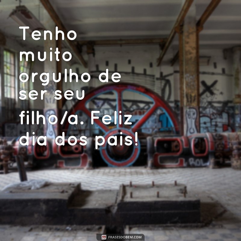 Encante seu pai com essas frases emocionantes no Dia dos Pais 