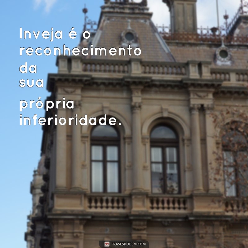 Descubra as melhores frases para lidar com os invejosos em sua vida 