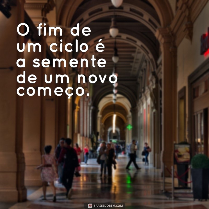 Como Encerrar Ciclos e Iniciar Novas Etapas na Sua Vida 