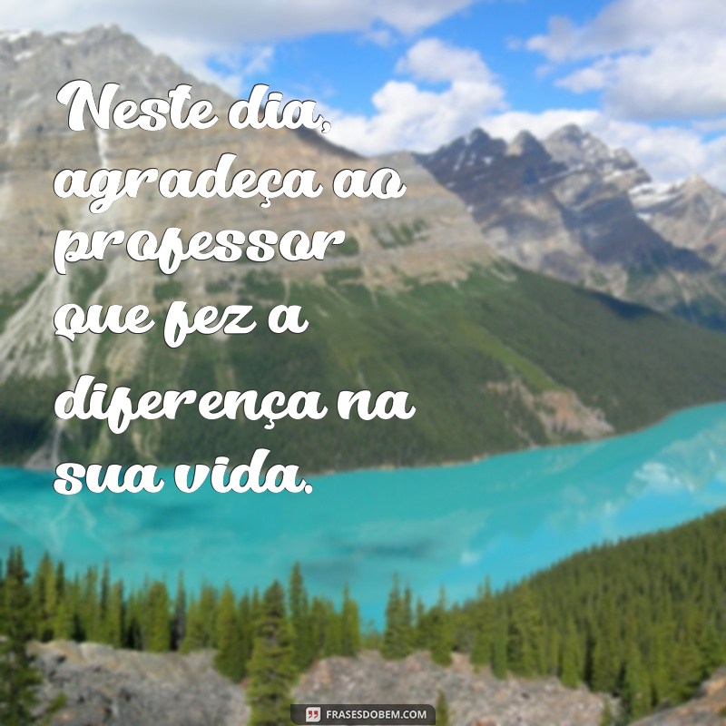 Dia dos Professores: Celebre a Importância dos Educadores na Sua Vida 