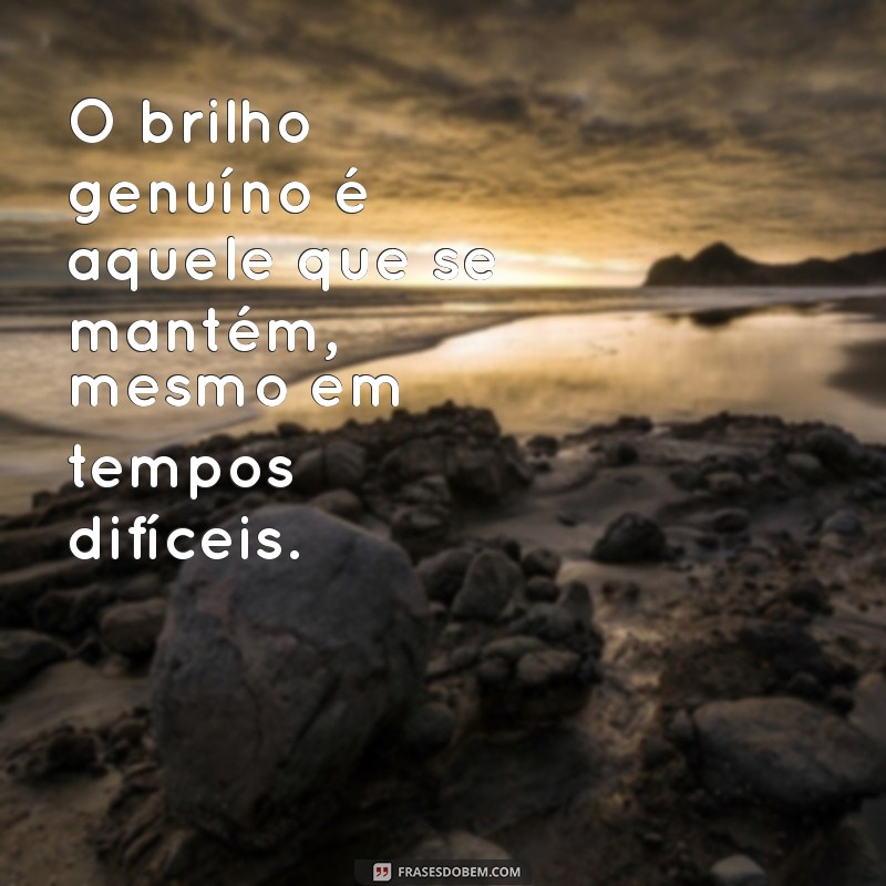 Descubra 30 Frases Inspiradoras Sobre Brilho e Luz Interior 