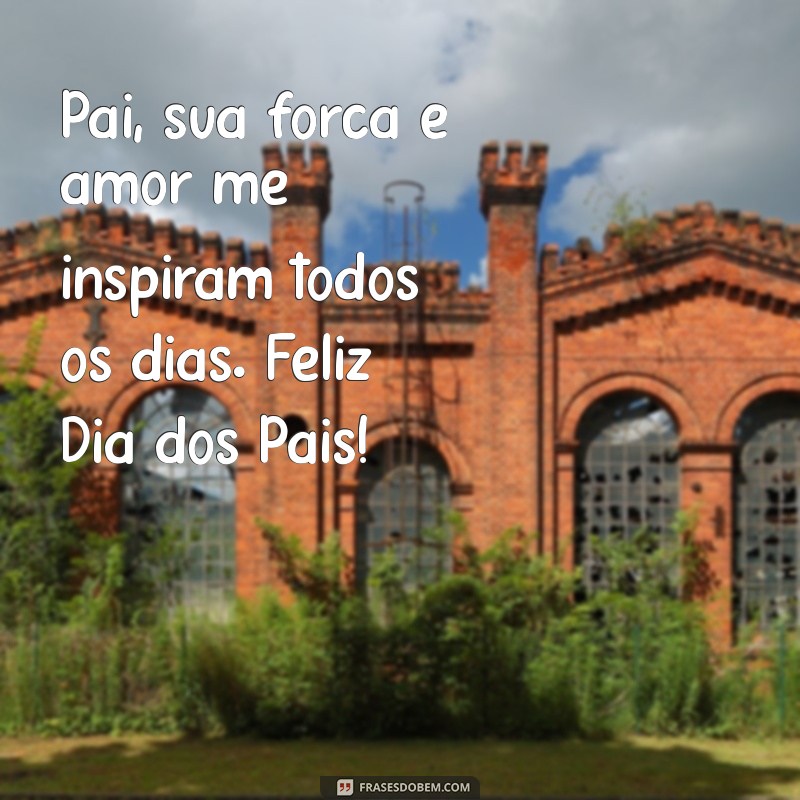 Mensagens Inspiradoras para o Dia dos Pais: Celebre com Amor e Gratidão 