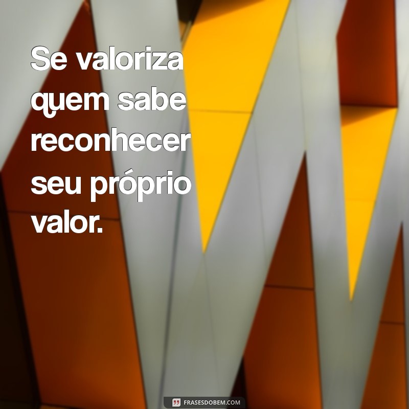 Como Se Valorizar: Dicas para Aumentar sua Autoestima e Confiança 