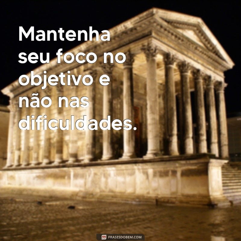 Frases Inspiradoras sobre Objetivos: Alcance Suas Metas com Motivação 