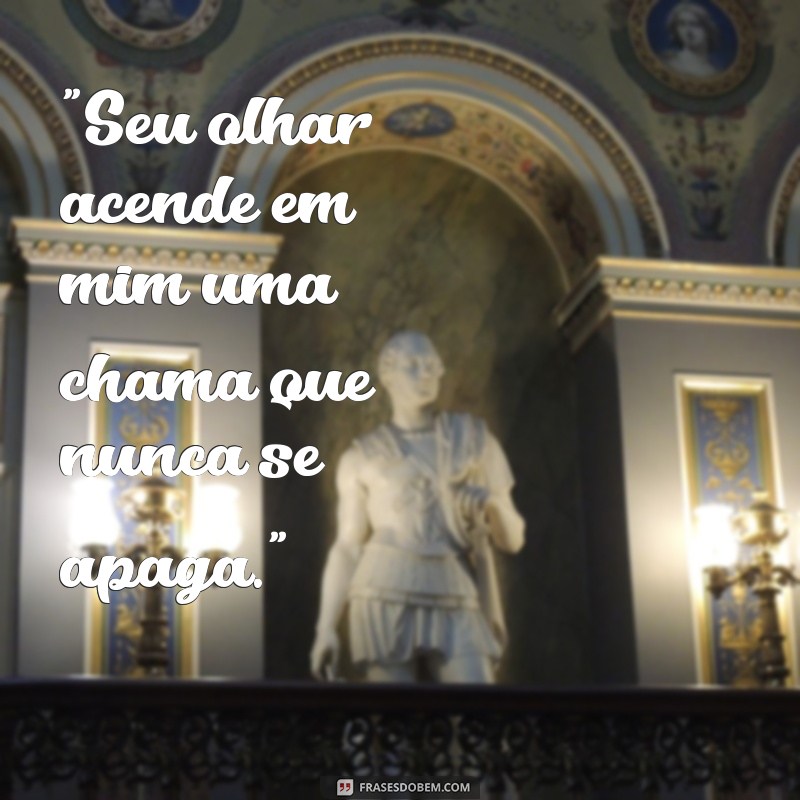 frases de paixão ardente 