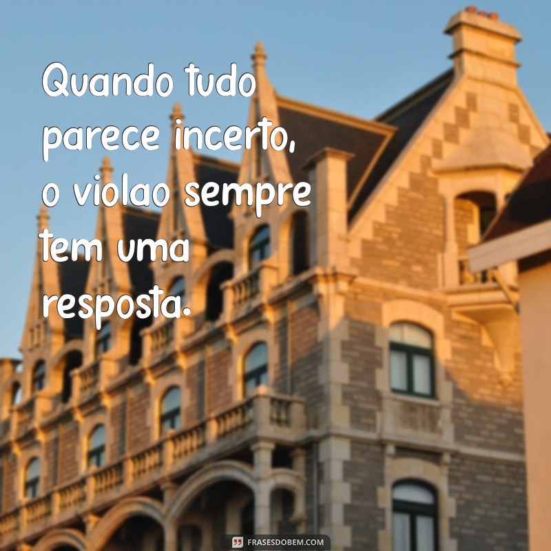 Frases Inspiradoras sobre Violão: A Arte de Tocar e Sentir 