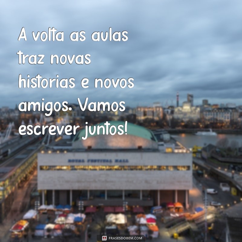 Frases Inspiradoras para o Retorno às Aulas: Motive-se para um Novo Semestre! 